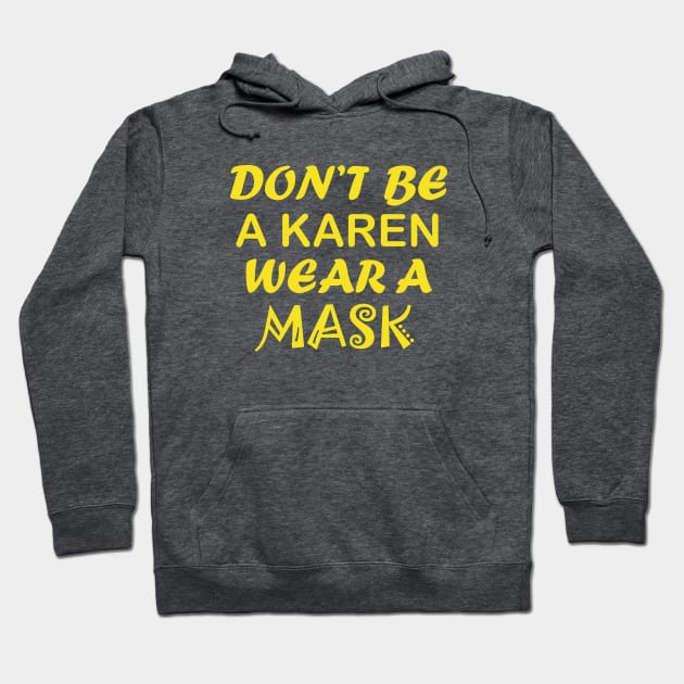 Don't Be A Karen Wear A Mask Hoodie by CreativeLimes